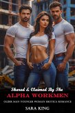 Shared & Claimed By The Alpha Workmen: Older Man Younger Woman Erotica Romance (Forbidden Age Gap Erotic Romance, #13) (eBook, ePUB)