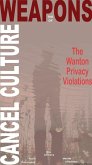 The Weapons of Cancel Culture: The Wanton Privacy Violations (eBook, ePUB)