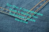 Eco-Chic: A Comprehensive Guide to Building Your Sustainable Capsule Wardrobe (eBook, ePUB) Eco-Chic: A Comprehensive Guide to Building Your Sustainable Capsule Wardrobe (eBook, ePUB)
