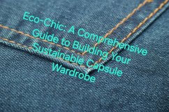 Eco-Chic: A Comprehensive Guide to Building Your Sustainable Capsule Wardrobe (eBook, ePUB) - Esson, Rashaed