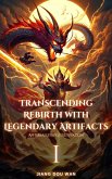 Transcending Rebirth with Legendary Artifacts (eBook, ePUB) Transcending Rebirth with Legendary Artifacts (eBook, ePUB)