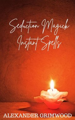 Seduction Magick Instant Spells (eBook, ePUB) - Grimwood, Alexander