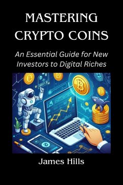 Cover Mastering Crypto Coins: an Essential Guide for new Investors to Digital Riches (eBook, ePUB)