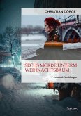 SECHS MORDE UNTERM WEIHNACHTSBAUM (eBook, ePUB) SECHS MORDE UNTERM WEIHNACHTSBAUM (eBook, ePUB)