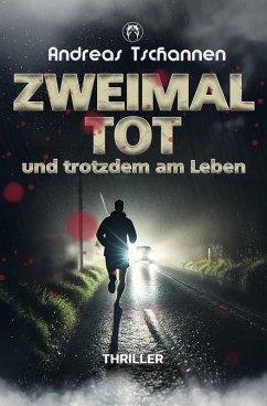 Zweimal tot und trotzdem am Leben (eBook, ePUB) - Tschannen, Andreas