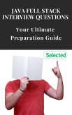 Java Full Stack Interview Questions: Your Ultimate Preparation Guide (eBook, ePUB) Java Full Stack Interview Questions: Your Ultimate Preparation Guide (eBook, ePUB)