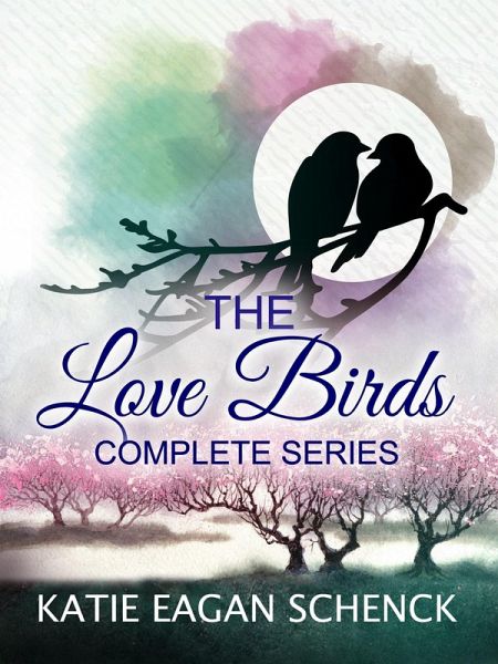 The Love Birds Complete Series (eBook, ePUB) The Love Birds Complete Series (eBook, ePUB)
