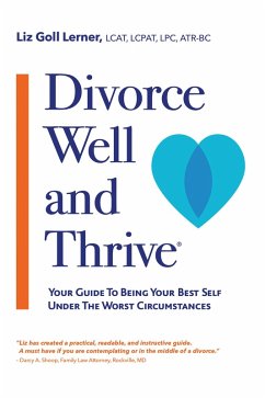 Divorce Well and Thrive ® (eBook, ePUB) - Lerner LCAT LCPAT LPC ATR-BC, Liz Goll