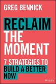 Reclaim the Moment (eBook, ePUB) Reclaim the Moment (eBook, ePUB)