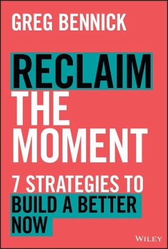 Reclaim the Moment (eBook, ePUB) - Bennick, Greg Reclaim the Moment (eBook, ePUB) - Bennick, Greg
