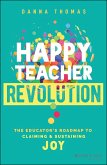 Happy Teacher Revolution (eBook, PDF) Happy Teacher Revolution (eBook, PDF)