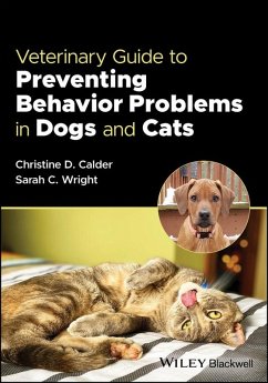 Veterinary Guide to Preventing Behavior Problems in Dogs and Cats (eBook, PDF) - Calder, Christine D.; Wright, Sarah C.