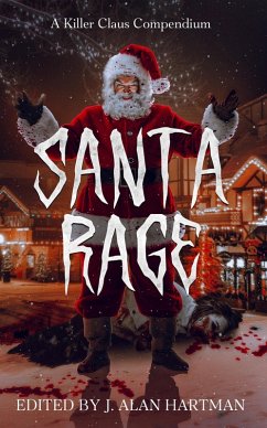 Cover Santa Rage: A Killer Claus Compendium (eBook, ePUB)