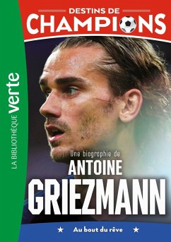 Destins de champions 02 (NED) - Une biographie d'Antoine Griezmann (eBook, ePUB) - Caioli, Luca; Collot, Cyril