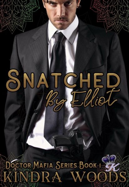 Snatched by Elliot (Doctor Mafia Series, #1) (eBook, ePUB) Snatched by Elliot (Doctor Mafia Series, #1) (eBook, ePUB)