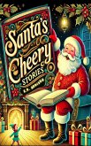 Santa's Cheery Stories (eBook, ePUB) Santa's Cheery Stories (eBook, ePUB)