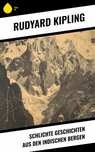 Schlichte Geschichten aus den indischen Bergen (eBook, ePUB) Schlichte Geschichten aus den indischen Bergen (eBook, ePUB)