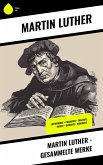 Martin Luther - Gesammelte Werke (eBook, ePUB)