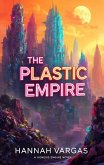 The Plastic Empire (eBook, ePUB)