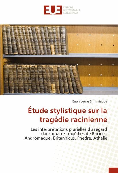 Étude stylistique sur la tragédie racinienne Étude stylistique sur la tragédie racinienne