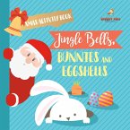 Xmas Activity Book. Jingle Bells, Bunnies and Eggshells. Easter and Christmas Activity Book. Religious Engagement with Logic Benefits. Coloring, Color by Number and Dot to Dot