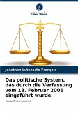 Das politische System, das durch die Verfassung vom 18. Februar 2006 eingeführt wurde Das politische System, das durch die Verfassung vom 18. Februar 2006 eingeführt wurde