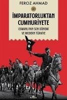 Imparatorluktan Cumhuriyete Cilt 1 - Ahmad, Feroz