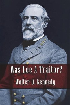 Was Lee a Traitor? - Kennedy, Walter D