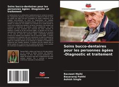 Soins bucco-dentaires pour les personnes âgées -Diagnostic et traitement - Malhi, Ravneet;Patthi, Basavaraj;Singla, Ashish