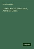 Friedrich Heinrich Jacobi's Leben, Dichten und Denken