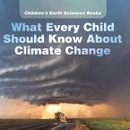 What Every Child Should Know About Climate Change   Children's Earth Sciences Books