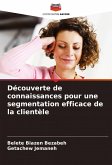 Découverte de connaissances pour une segmentation efficace de la clientèle Découverte de connaissances pour une segmentation efficace de la clientèle