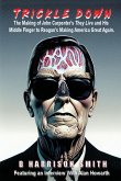 Trickle Down - The Making of John Carpenter's They Live and His Middle Finger to Reagan's Making America Great Again Trickle Down - The Making of John Carpenter's They Live and His Middle Finger to Reagan's Making America Great Again