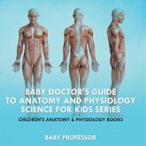 Baby Doctor's Guide To Anatomy and Physiology