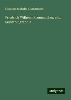 Friedrich Wilhelm Krummacher: eine Selbstbiographie - Krummacher, Friedrich Wilhelm