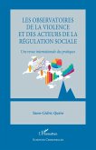 Les observatoires de la violence et des acteurs de la régulation sociale Les observatoires de la violence et des acteurs de la régulation sociale