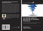 Un estudio sobre la eficacia de la inclusión financiera Un estudio sobre la eficacia de la inclusión financiera