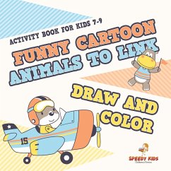 Cover Activity Book for Kids 7-9. Funny Cartoon Animals to Link, Draw and Color. Easy-to-Do Coloring, Connect the Dots and Drawing Book for Kids to Do Unguided by Adults