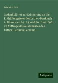 Gedenkblätter zur Erinnerung an die Enthüllungsfeier des Luther-Denkmals in Worms am 24., 25. und 26. Juni 1868: im Auftrage des Ausschusses des Luther-Denkmal-Vereins Gedenkblätter zur Erinnerung an die Enthüllungsfeier des Luther-Denkmals in Worms am 24., 25. und 26. Juni 1868: im Auftrage des Ausschusses des Luther-Denkmal-Vereins