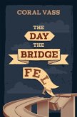 The Day the Bridge Fell The Day the Bridge Fell