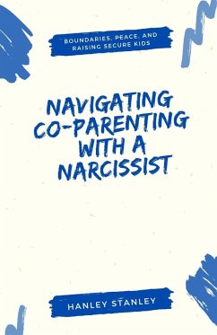 Navigating Co-Parenting with a Narcissist - Stanley, Hanley