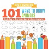 How to Draw Books. 101 Ways to Draw Animals. Simple Step-by-Step Instructions for Intermediate Artists. Focus on Lines, Shapes and Forms to Improve Fine Motor Control