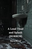 A Loud Thud and Splash (HORROR)