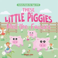 Activity Books for Ages 6-10. These Little Piggies Met the Fairies. Read and Do Exercises for Boys and Girls. Coloring, Storytelling, Connecting Dots and Color by Number Activity Books for Ages 6-10. These Little Piggies Met the Fairies. Read and Do Exercises for Boys and Girls. Coloring, Storytelling, Connecting Dots and Color by Number