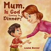 Mum, Is God Coming To Dinner?