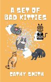 A Set of Bad Kitties A Set of Bad Kitties