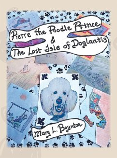 Pierre the Poodle Prince & The Lost Isle of Doglantis Cover Pierre the Poodle Prince & The Lost Isle of Doglantis