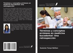 Términos y conceptos erróneos en medicina bucodental: Una retrospección - Nethan, Suzanne Tanya