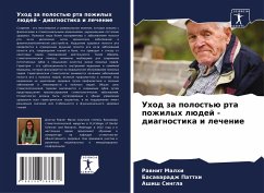 Uhod za polost'ü rta pozhilyh lüdej - diagnostika i lechenie - Malhi, Rawnit;Patthi, Basawaradzh;Singla, Ashish