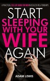 Start Sleeping with Your Wife Again Start Sleeping with Your Wife Again